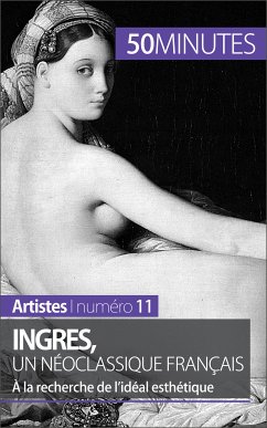 Ingres, un néoclassique français (eBook, ePUB) - Claeys, Thérèse; 50minutes