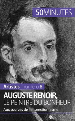 Auguste Renoir, le peintre du bonheur (eBook, ePUB) - Reynold De Seresin, Eliane; 50minutes