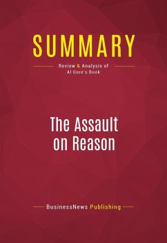 Summary: The Assault on Reason (eBook, ePUB) - Businessnews Publishing