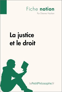 La justice et le droit (Fiche notion) (eBook, ePUB) - Hacken, Étienne; lePetitPhilosophe