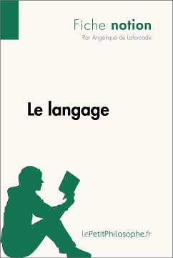 Le langage (Fiche notion) (eBook, ePUB) - de Laforcade, Angélique; lePetitPhilosophe