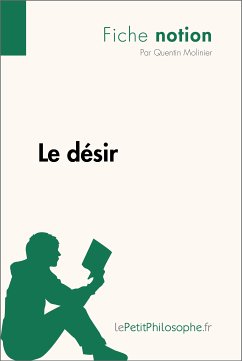 Le désir (Fiche notion) (eBook, ePUB) - Molinier, Quentin; Lepetitphilosophe
