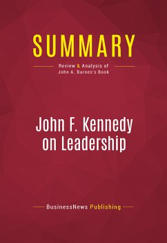 Summary: John F. Kennedy on Leadership (eBook, ePUB) - BusinessNews Publishing