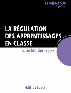 La régulation des apprentissages en classe (eBook, ePUB) - Mottier Lopez, Lucie