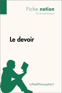 Le devoir (Fiche notion) (eBook, ePUB) - Sorosina, Arnaud; Lepetitphilosophe
