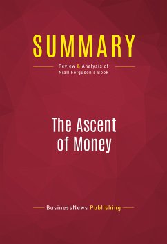 Summary: The Ascent of Money (eBook, ePUB) - Businessnews Publishing