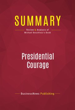 Summary: Presidential Courage (eBook, ePUB) - Businessnews Publishing