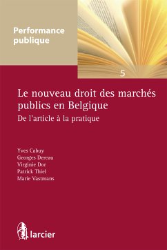 Le nouveau droit des marchés publics en Belgique (eBook, ePUB) - Cabuy †, Yves; Dereau, Georges; Dor, Virginie; Thiel, Patrick; Vastmans, Marie