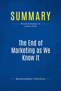 Summary: The End of Marketing as We Know It (eBook, ePUB) - Businessnews Publishing