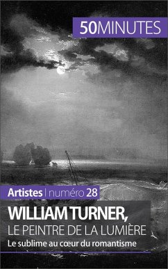 William Turner, le peintre de la lumière (eBook, ePUB) - Gervais de Lafond, Delphine; 50minutes