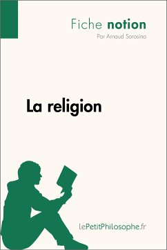 La religion (Fiche notion) (eBook, ePUB) - Sorosina, Arnaud; lePetitPhilosophe