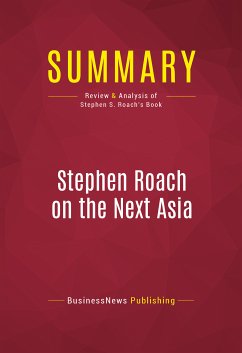 Summary: Stephen Roach on the Next Asia (eBook, ePUB) - Businessnews Publishing