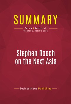 Summary: Stephen Roach on the Next Asia (eBook, ePUB) - BusinessNews Publishing