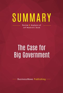 Summary: The Case for Big Government (eBook, ePUB) - BusinessNews Publishing