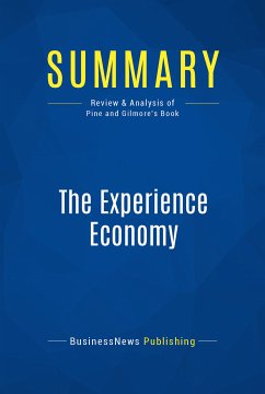 Summary: The Experience Economy (eBook, ePUB) - BusinessNews Publishing