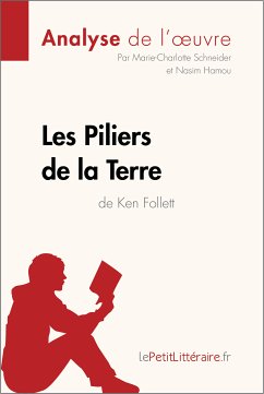 Les Piliers de la Terre de Ken Follett (Analyse de l'oeuvre) (eBook, ePUB) - lePetitLitteraire; Schneider, Marie-Charlotte; Hamou, Nasim