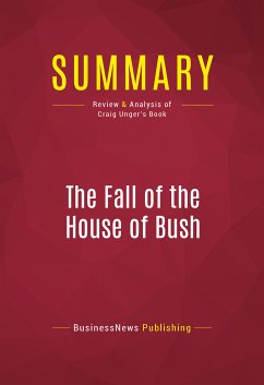 Summary: The Fall of the House of Bush (eBook, ePUB) - BusinessNews Publishing