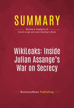 Summary: WikiLeaks: Inside Julian Assange's War on Secrecy (eBook, ePUB) - BusinessNews Publishing