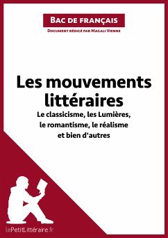 Les mouvements littéraires - Le classicisme, les Lumières, le romantisme, le réalisme et bien d'autres (Fiche de révision) (eBook, ePUB) - Lepetitlitteraire; Vienne, Magali