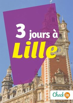 3 jours à Lille (eBook, ePUB) - de Spa, Gwenaëlle; Héliodore, François