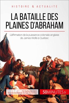 La bataille des plaines d'Abraham (eBook, ePUB) - Henn, Guillaume; 50minutes