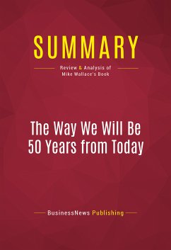 Summary: The Way We Will Be 50 Years from Today (eBook, ePUB) - BusinessNews Publishing