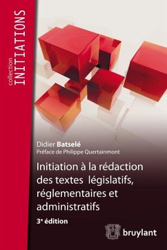 Initiation à la rédaction des textes législatifs, réglementaires et administratifs (eBook, ePUB) - Batselé, Didier