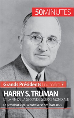 Harry S. Truman et la fin de la Seconde Guerre mondiale (eBook, ePUB) - De Weirt, Xavier; 50minutes