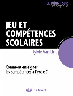 Jeu et compétences scolaires (eBook, ePUB) - Van Lynt, Sylvie