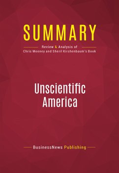 Summary: Unscientific America (eBook, ePUB) - BusinessNews Publishing