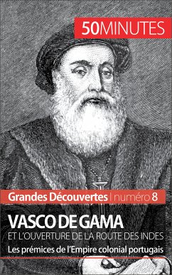 Vasco de Gama et l'ouverture de la route des Indes (eBook, ePUB) - Melchers, Thomas; 50minutes