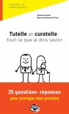 Tutelle et curatelle: tout ce que je dois savoir 25 questions-réponses pour protéger mes proches (eBook, ePUB)