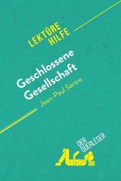 Geschlossene Gesellschaft von Jean-Paul Sartre (Lektürehilfe) (eBook, ePUB) - Frankinet, Baptiste; derQuerleser