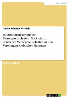 Internationalisierung von Messegesellschaften. Markteintritt deutscher Messegesellschaften in den Vereinigten Arabischen Emiraten (eBook, ePUB) - Virnich, Cécile Felicitas