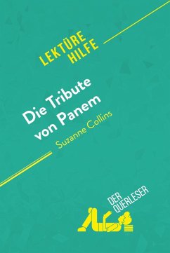 Die Tribute von Panem von Suzanne Collins (Lektürehilfe) (eBook, ePUB) - Troniseck, Daphné; derQuerleser