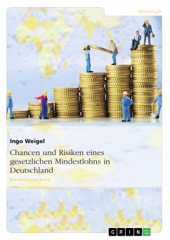 Chancen und Risiken eines gesetzlichen Mindestlohns in Deutschland (eBook, ePUB) - Weigel, Ingo