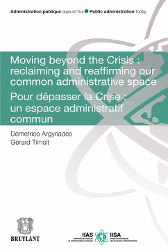 Moving Beyond the Crisis : Reclaiming and Reaffirming our Common Administrative Space (eBook, ePUB) - Argyriades, Demetrios; Timsit, Gérard