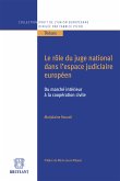 Le rôle du juge national dans l'espace judiciaire européen, du marché intérieur à la coopération civile (eBook, ePUB)