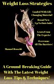 Weight Loss Strategies - A Ground-Breaking Guide With The Latest Weight Loss Tips & Techniques! (eBook, ePUB)