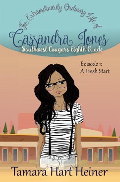 Episode 1: A Fresh Start (The Extraordinarily Ordinary Life of Cassandra Jones) (eBook, ePUB) - Heiner, Tamara Hart