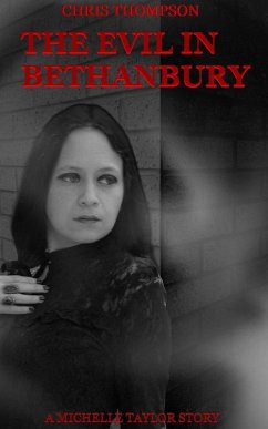 The Evil in Bethanbury: A Michelle Taylor Story (Michelle Taylor Stories, #1) (eBook, ePUB) - Thompson, Chris