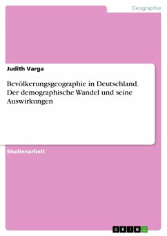 Bevölkerungsgeographie - Der demographische Wandel und seine Auswirkungen am Beispiel Deutschlands (eBook, ePUB)