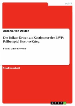 Die Balkan-Krisen als Katalysator der ESVP: Fallbeispiel Kosovo-Krieg (eBook, ePUB)