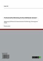 Professionelles Marketing für Berufsbildende Schulen? (eBook, ePUB)