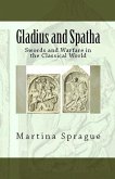 Gladius and Spatha: Swords and Warfare in the Classical World (Knives, Swords, and Bayonets: A World History of Edged Weapon Warfare, #8) (eBook, ePUB)