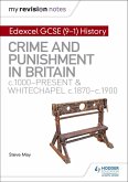My Revision Notes: Edexcel GCSE (9-1) History: Crime and punishment in Britain, c1000-present and Whitechapel, c1870-c1900 (eBook, ePUB)