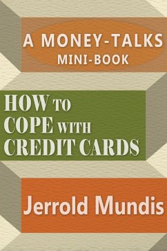 How to Cope with Credit Cards (A Money-Talks Mini-Book) (eBook, ePUB) - Mundis, Jerrold