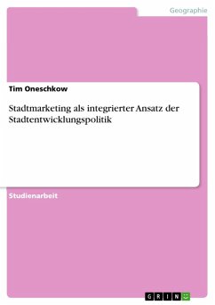 Stadtmarketing als integrierter Ansatz der Stadtentwicklungspolitik (eBook, ePUB) - Oneschkow, Tim