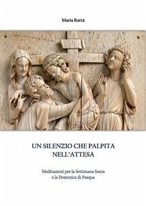 Un silenzio che palpita nell'attesa (eBook, PDF) - Rattà, Maria