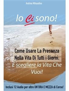 Io Ci Sono-Guida alla Presenza Mentale (eBook, ePUB) - Mikaudios, Andrea